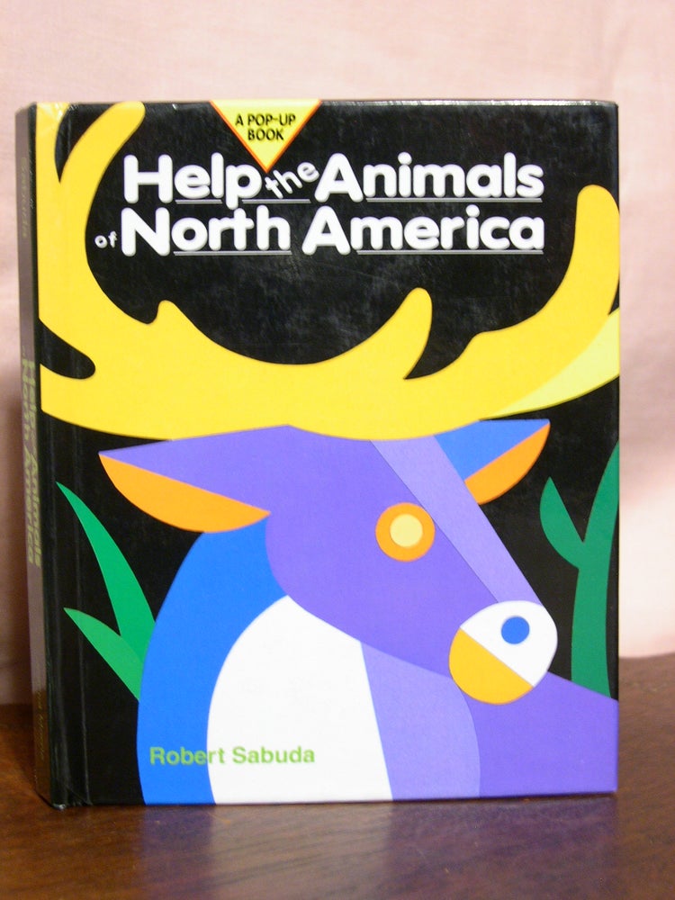 Item #45493 HELP THE ANIMALS OD NORTH AMERICA: A POP-UP BOOK. Robert Sabuda.