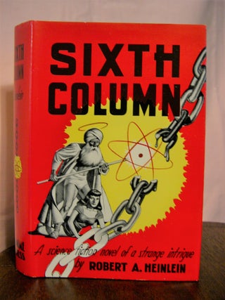 Item #45503 SIXTH COLUMN; A SCIENCE FICTION NOVEL OF A STRANGE INTRIGUE. Robert A. Heinlein
