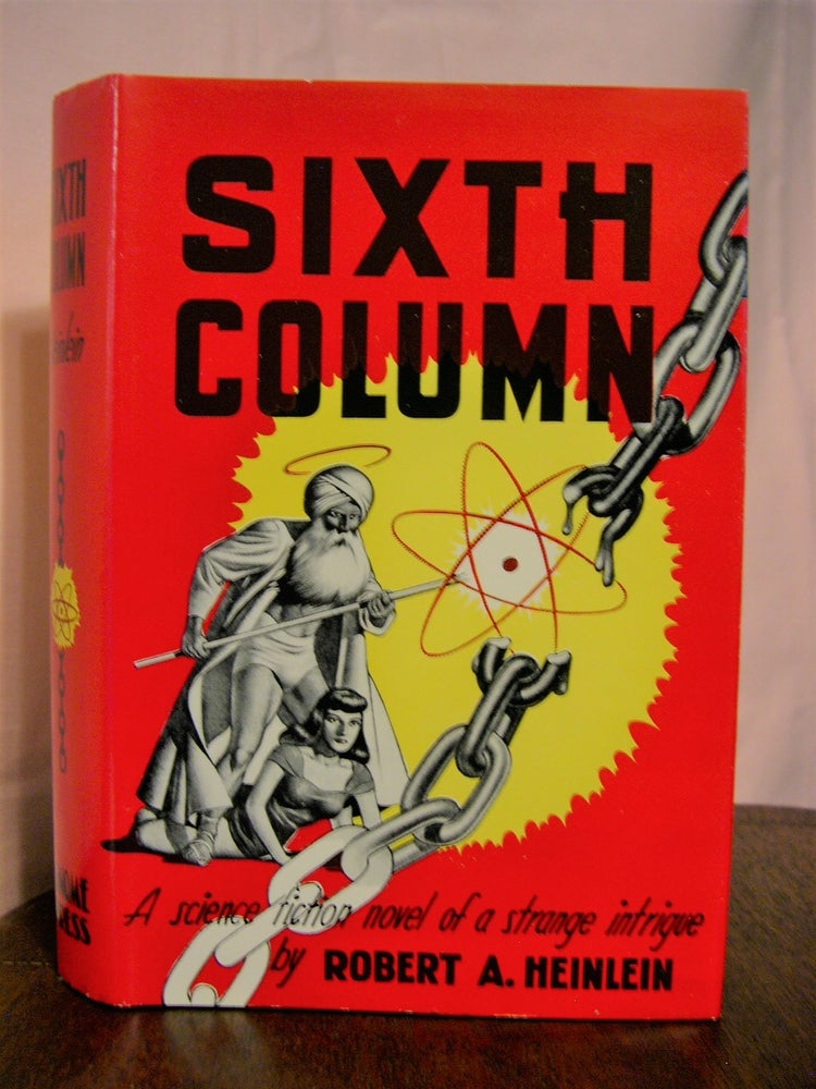 Item #45503 SIXTH COLUMN; A SCIENCE FICTION NOVEL OF A STRANGE INTRIGUE. Robert A. Heinlein.