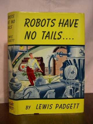 Item #45504 ROBOTS HAVE NO TAILS. Lewis Padgett, Henry Kuttner