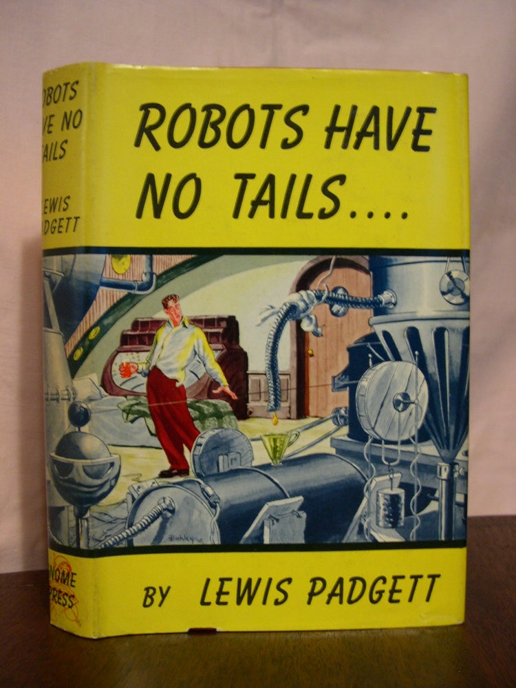 Item #45504 ROBOTS HAVE NO TAILS. Lewis Padgett, Henry Kuttner.