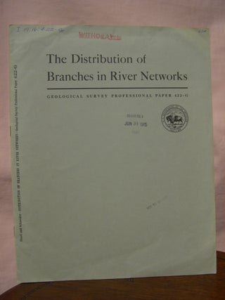 Item #45531 THE DISTRIBUTION OF BRANCHES IN RIVER NETWORKS; PHYSIOGRAPHIC AND HYDRAULIC STUDIES...