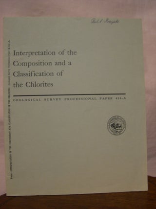 Item #45541 INTERPRETATION OF THE COMPOSITION AND A CLASSIFICATION OF THE CHLORITES; SHORTER...