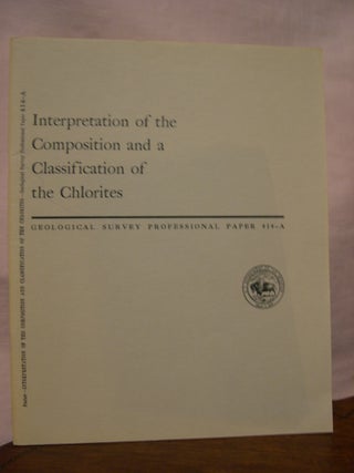 Item #45542 INTERPRETATION OF THE COMPOSITION AND A CLASSIFICATION OF THE CHLORITES; SHORTER...