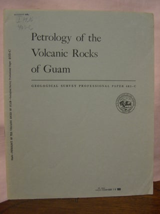 Item #45552 PETROLOGY OF THE VOLCANIC ROCKS OF GUAM; TRACE ELEMENTS IN THE VOLCANIC ROCKS OF...