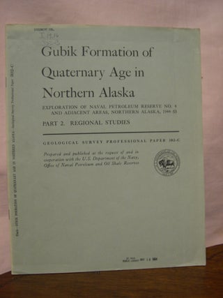 Item #45554 GUBIK FORMATION OF QUATERNARY AGE IN NORTHERN ALASKA; EXPLORATION OF NAVEL PETROLEUM...