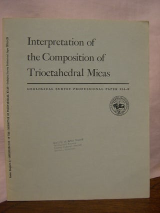 Item #45557 INTERPRETATION OF THE COMPOSITION OF TRIOCTAHEDRAL MICAS; SHORTER CONTIBUTIONS TO...