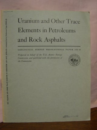 Item #45560 URANIUM AND OTHER TRACE ELEMENTS IN PETROLEUMS AND ROCK ASPHALTS; URANIUM IN...