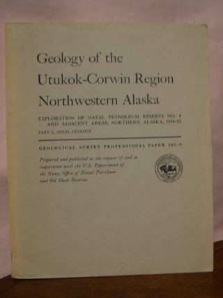 Item #45561 GEOLOGY OF THE UTUKOK-CORWIN REGION, NORTHWESTERN ALASKA; EXPLORATION OF NAVEL...