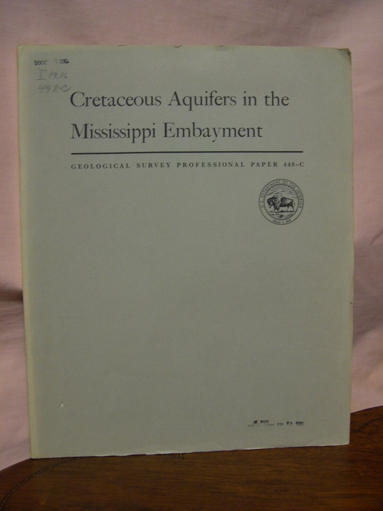 Item #45586 CRETACEOUS AQUIFERS IN THE MISSISSIPPI EMBAYMENT, with discussions of QUALITY OF THE WATER; WATER RESOURCES OF THE MISSISSIPPI EMBAYMENT: PROFESSIONAL PAPER 448-C. E. H. Boswell, L. M. MacCary, G. K. Moore, H G. Jeffery.
