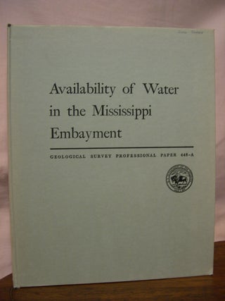Item #45587 AVAILABILITY OF WATER IN THE MISSISSIPPI EMBAYMENT; WATER RESOURCES OF THE...