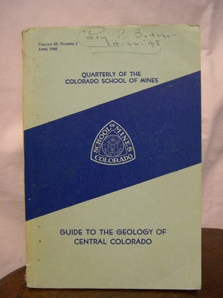 Item #45597 GUIDE TO THE GEOLOGY OF CENTRAL COLORADO, WITH INDEX MAP SHOWING MAJOR GEOLOGIC...