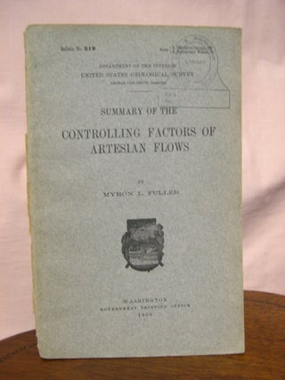 Item #45629 SUMMARY OF THE CONTROLLING FACTORS OF ARTESIAN FLOWS: GEOLOGICAL SURVEY BULLETIN 319....