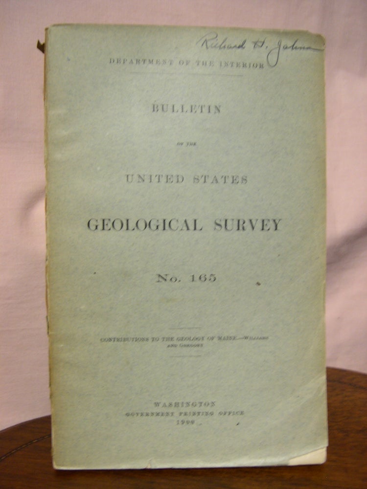 Item #45631 CONTRIBUTIONS TO THE GEOLOGY OF MAINE: GEOLOGICAL SURVEY BULLETIN 165. Henry S. Williams, Herbert E. Gregory.