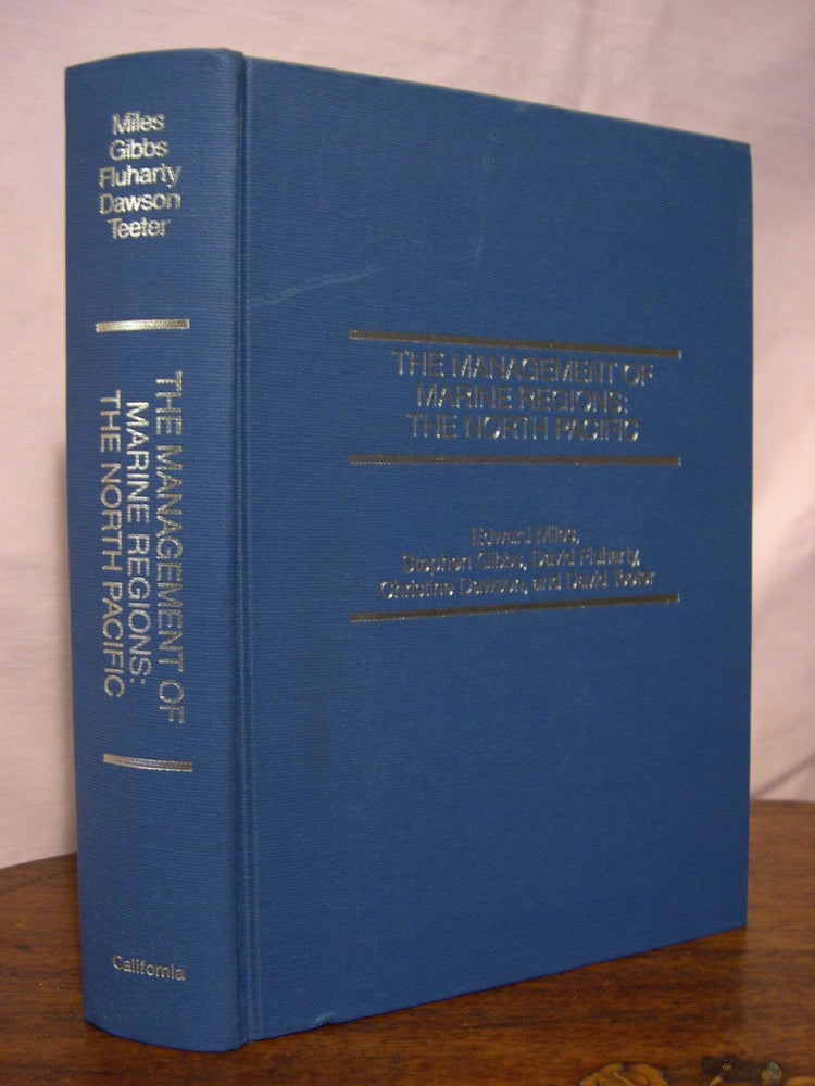 Item #45649 THE MANAGEMENT OF MARINE REGIONS: THE NORTH PACIFIC. AN ANALYSIS OF ISSUES RELATING TO FISHERIES, MARINE TRANSPORTATION, MARINE SCIENTIFIC RESEARCH, AND MULTIPLE USE CONDITIONS AND CONFLICTS. Edward Miles, Wlodzimierz Kaczynski, William Burke, David Teeter, Christine Dawson, David Fluharty, Stephen Gibbs, Warren Wooster.