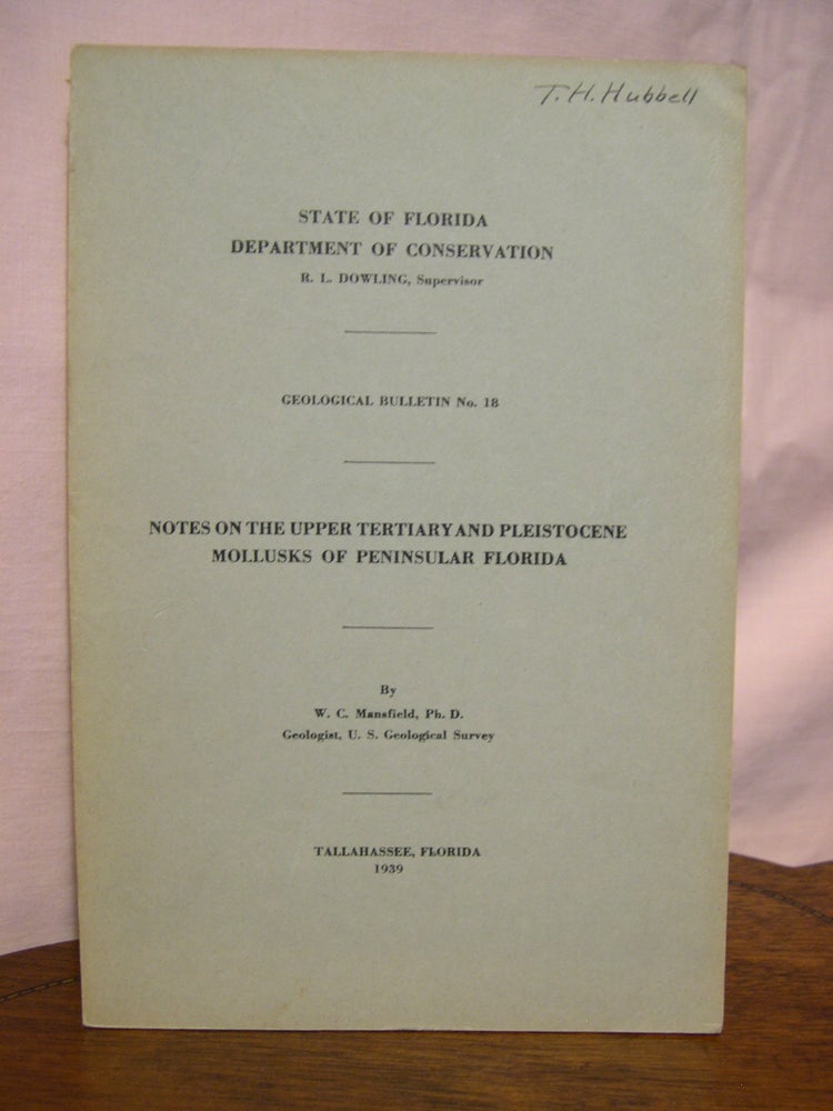Item #45666 NOTES ON THE UPPER TERTIARY AND PLEISTOCENE MOLLUSKS OF PENINSULAR FLORIDA: GEOLOGICAL BULLETIN NO. 18. W. C. Mansfield.
