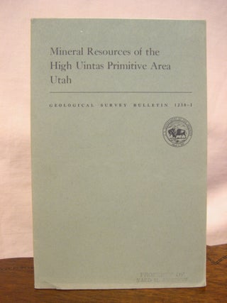 Item #45675 MINERAL RESOURCES OF THE HIGH UINTAS PRIMITIVE AREA, UTAH; STUDIES RELATED TO...