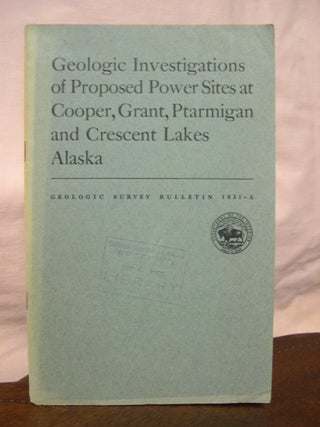 Item #45705 GEOLOGIC INVESTIGATIONS OF PROPOSED POWER SITES AT COOPER, GRAN, PTARMIGAN AND...