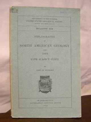Item #45732 BIBLIOGRAPHY OF NORTH AMERICAN GEOLOGY FOR 1909 WITH SUBJECT INDEX: GEOLOGICAL SURVEY...