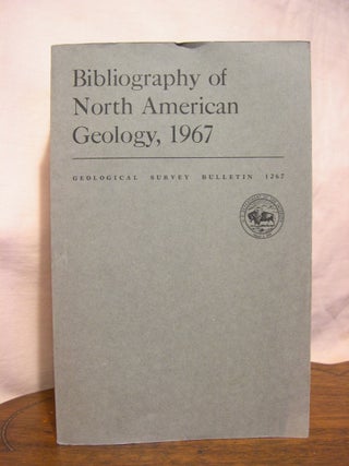 Item #45753 BIBLIOGRAPHY OF NORTH AMERICAN GEOLOGY, 1967: GEOLOGICAL SURVEY BULLETIN 1267