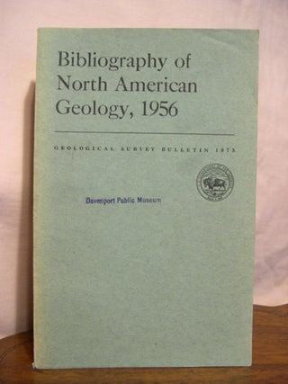 Item #45755 BIBLIOGRAPHY OF NORTH AMERICAN GEOLOGY, 1956: GEOLOGICAL SURVEY BULLETIN 1075. Ruth...