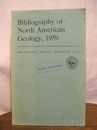 Item #45756 BIBLIOGRAPHY OF NORTH AMERICAN GEOLOGY, 1959: GEOLOGICAL SURVEY BULLETIN 1145. Ruth...