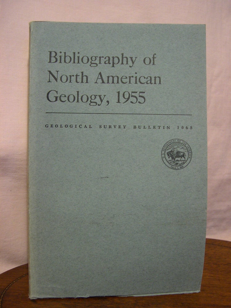 Item #45761 BIBLIOGRAPHY OF NORTH AMERICAN GEOLOGY, 1955: GEOLOGICAL SURVEY BULLETIN 1065. Ruth Reece King, Georgianna D. Conant, Elisabeth S. Loud, John S. Pomeroy, Virginia M. Jussen, Herbert C. Crandell Jr.