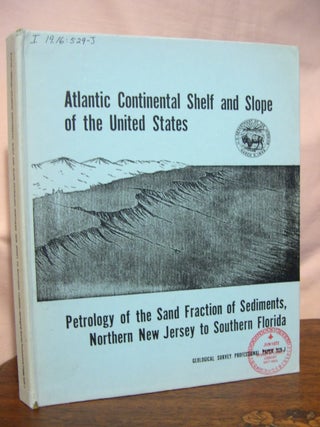 Item #45767 ATLANTIC CONTINENTAL SHELF AND SLOPE OF THE UNITED STATES - PETROLOGY OF THE SAND...