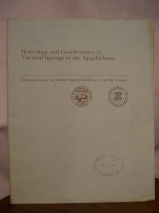 Item #45773 HYDROLOGY AND GEOCHEMISTRY OF THERMAL SPRINGS OF THE APPALCHIANS; GEOHYDROLOGY OF...