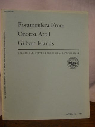 Item #45776 FORAMINIFERA FROM ONOTOA ATOLL, GILBERT ISLANDS; SHORTER CONTRIBUTIONS TO GENERAL...