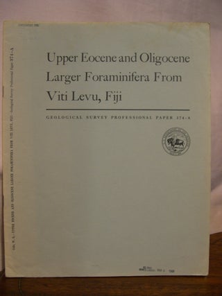 Item #45780 UPPER EOCENE AND OLIGOCENE LARGER FORAMINIFERA FROM VITI LEVU, FIJI; SHORTER...