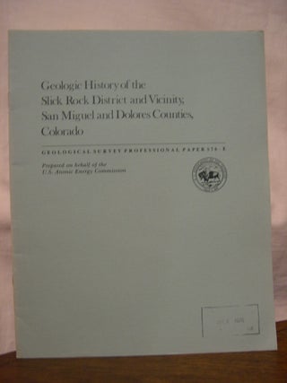 Item #45804 GEOLOGIC HISTORY OF THE SLICK ROCK DISTRICT AND VICINITY, SAN MIGUEL AND DOLORES...