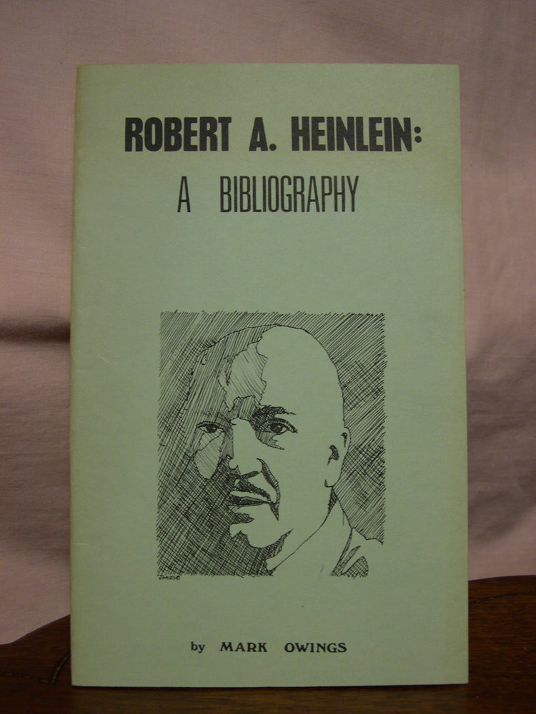 Item #45809 ROBERT A. HEINLEIN: A BIBLIOGRPHY. Mark Owings.