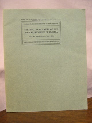 Item #45826 THE MOLLUSCAN FAUNA OF THE ALUM BLUFF GROUP OF FLORIDA; PART VII. STENOGLOSSA (IN...