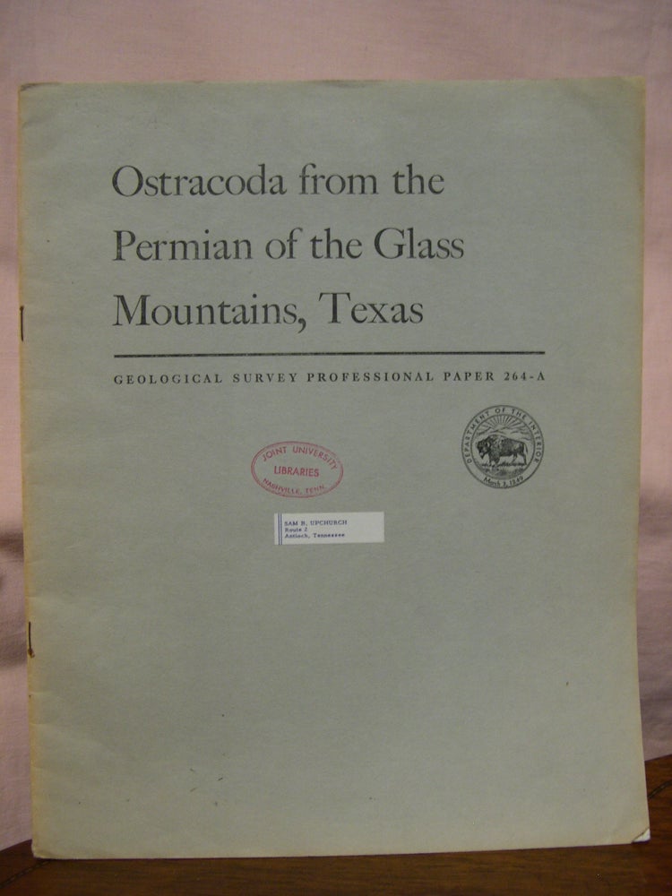 Item #45832 OSTRACODA FROM THE PERMIAN OF THE GLASS MOUNTAINS, TEXAS; A SHORTER CONTRIBUTION TO GENERAL GEOLOGY: GEOLOGICAL SURVEY PROFESSIONAL PAPER 264-A. I. G. Sohn.