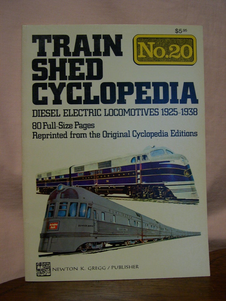 Item #45853 TRAIN SHED CYCLOPEDIA, NO. 20: DIESEL ELECTRIC LOCOMOTIVES 1925-1938