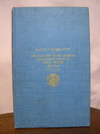 Item #45897 BATTLE PARTICIPATION OF ORGANIZATIONS OF THE AMERICAN EXPEDITIONARY FORCES IN FRANCE,...