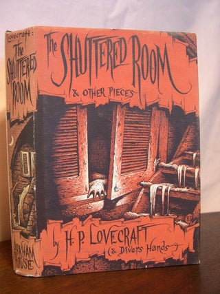 Item #45912 THE SHUTTERED ROOM AND OTHER PIECES. H. P. Lovecraft, Divers Hands. August Derleth