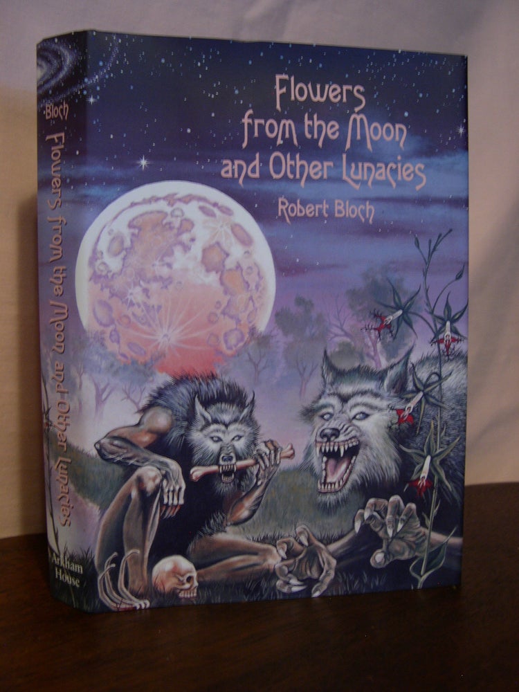 Item #45924 FLOWERS FROM THE MOON AND OTHER LUNACIES. Robert Bloch.
