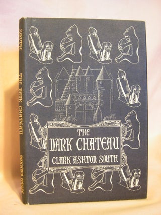 THE DARK CHATEAU AND OTHER POEMS. Clark Ashton Smith.