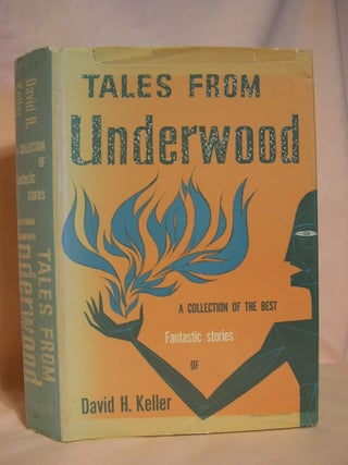 Item #46028 TALES FROM UNDERWOOD. David H. Keller
