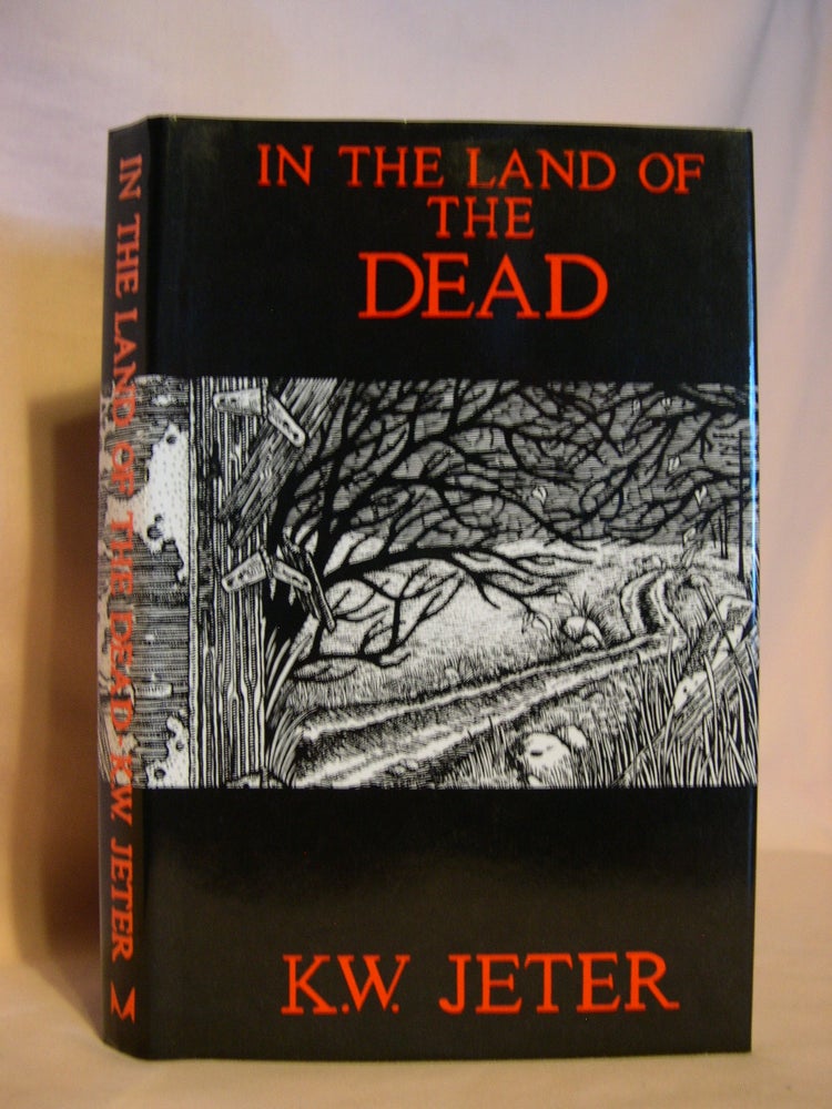 Item #46096 IN THE LAND OF THE DEAD. K. W. Jeter.
