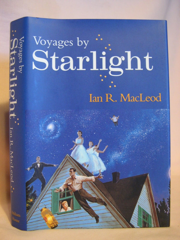 Item #46108 VOYAGES BY STARLIGHT. Ian R. MacLeod.