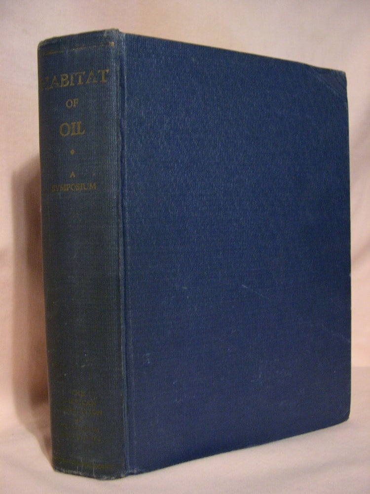 Item #46134 HABITAT OF OIL, A SYMPOSIUM; CONDUCTED BY THE AMERICAN ASSOCIATION OF PETROLEUM GEOLOGISTS. Lewis G. Weeks.
