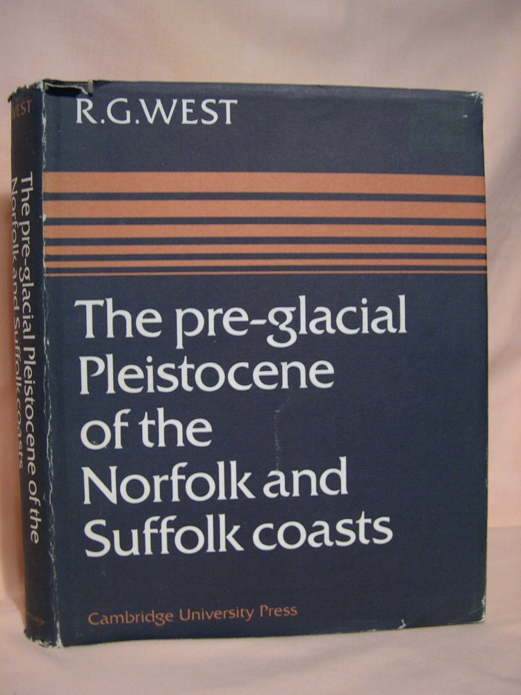 Item #46135 THE PRE-GLACIAL PLEISTOCENE OF THE NORFOLK AND SUFFOLK COASTS. R. G. West, B. W. Sparks, P. E. P. Norton, D G. Wilson.