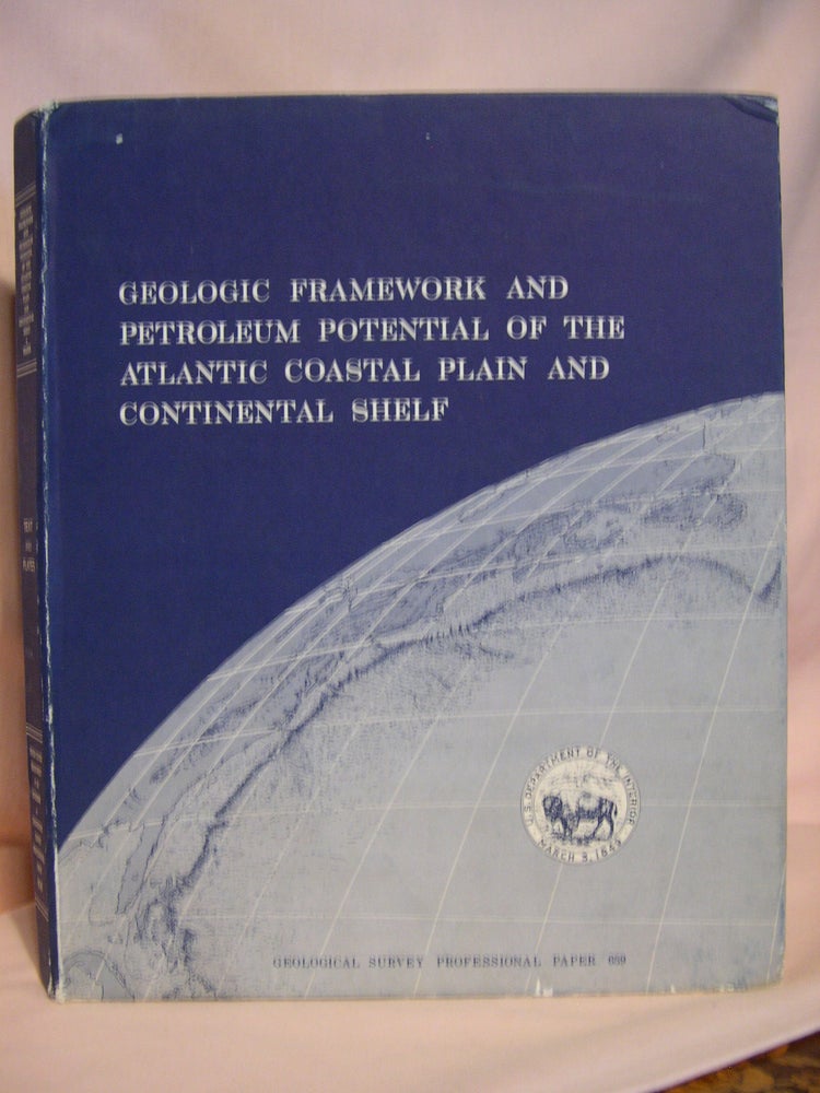 Item #46148 GEOLOGIC FRAMEWORK AND PETROLEUM POTENTIAL OF THE ATLANTIC COASTAL PLAIN AND CONTINENTAL SHELF, with a section on STRATIGRAPHY; GEOLOGICAL SURVEY PROFESSIONAL PAPER 659. John C. Maher, Esther R. Applin.