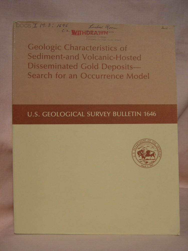 Item #46164 GEOLOGIC CHARACTERISTICES OF SEDIMENT- AND VOLCANIC - HOSTED DISEMINATED GOLD DEPOSITS - SEARCH FOR AN OCCURRENCE MODEL: GEOLOGICAL SURVEY BULLETIN 1646. Edwin W. Tooker.