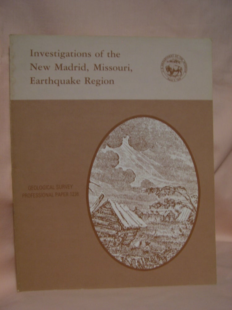 Item #46167 INVESTIGATIONS OF THE NEW MADRID, MISSOURI, EARTHQUAKE REGION: PROFESSIONAL PAPER 1236. F. A. Mckeown, L C. Pakiser.