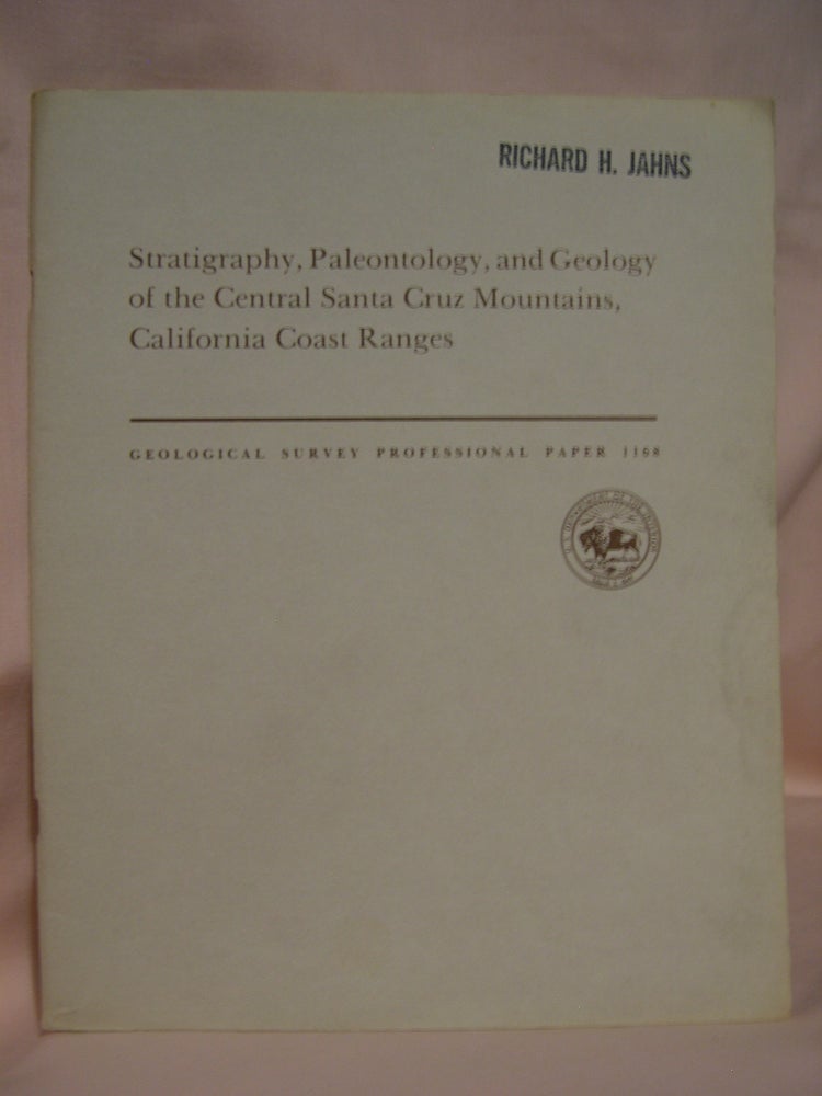 Item #46169 STRATIGRAPHY, PALEONTOLOGY, AND GEOLOGY OF THE CENTRAL SANTA CRUZ MOUNTAINS, CALIFORNIA COAST RANGES: PROFESSIONAL PAPER 1168. Joseph C. Clark.