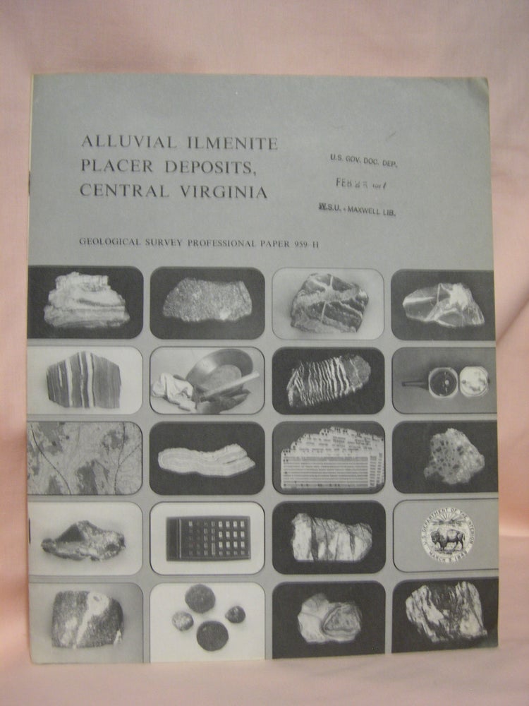 Item #46171 ALLUVIAL ILMENITE PLACER DEPOSITS, CENTRAL VIRGINIA; GEOLOGY AND RESOURCES OF TITANIUM: PROFESSIONAL PAPER 959-H. J. P. Minard, E. R. Force, G W. Hayes.